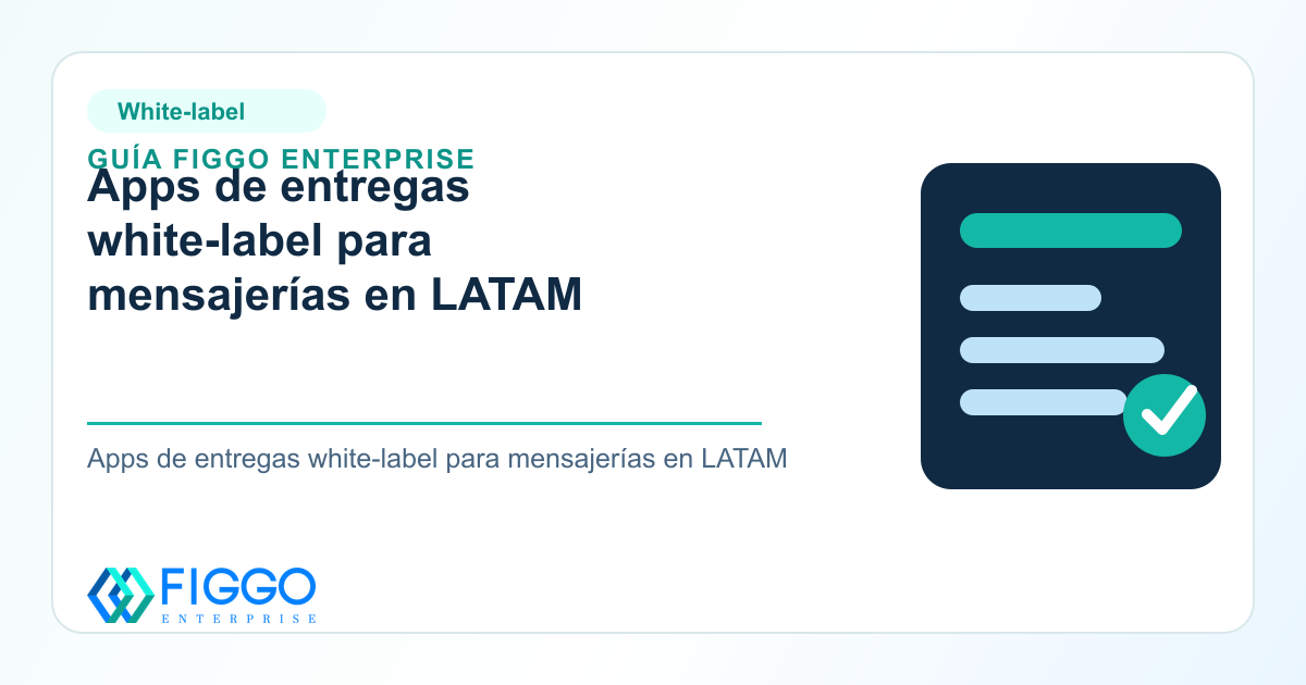 Infografia de Figgo Enterprise sobre: Apps de entregas white-label para mensajerías en LATAM