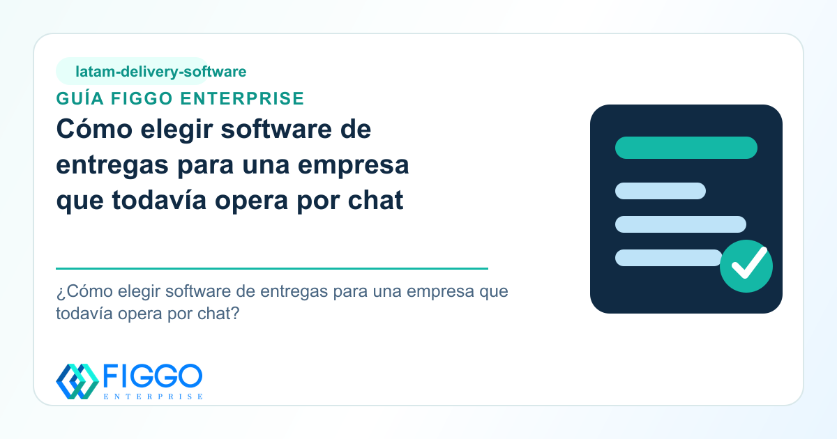 Infografia de Figgo Enterprise sobre como elegir software de entregas para una empresa que todavia opera por chat