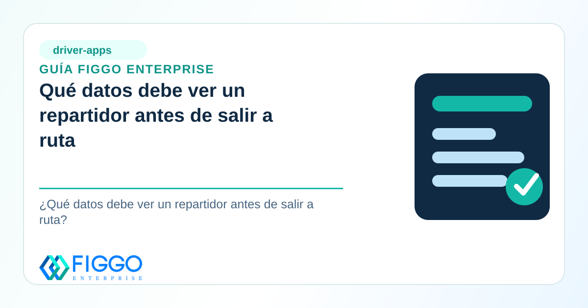 Infografia de Figgo Enterprise sobre: Qué datos debe ver un repartidor antes de salir a ruta
