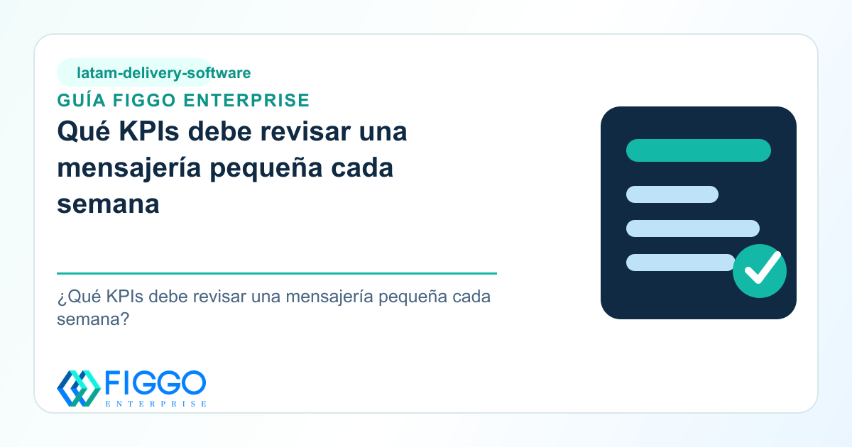 Infografia de Figgo Enterprise sobre los KPIs semanales que debe revisar una mensajeria pequena