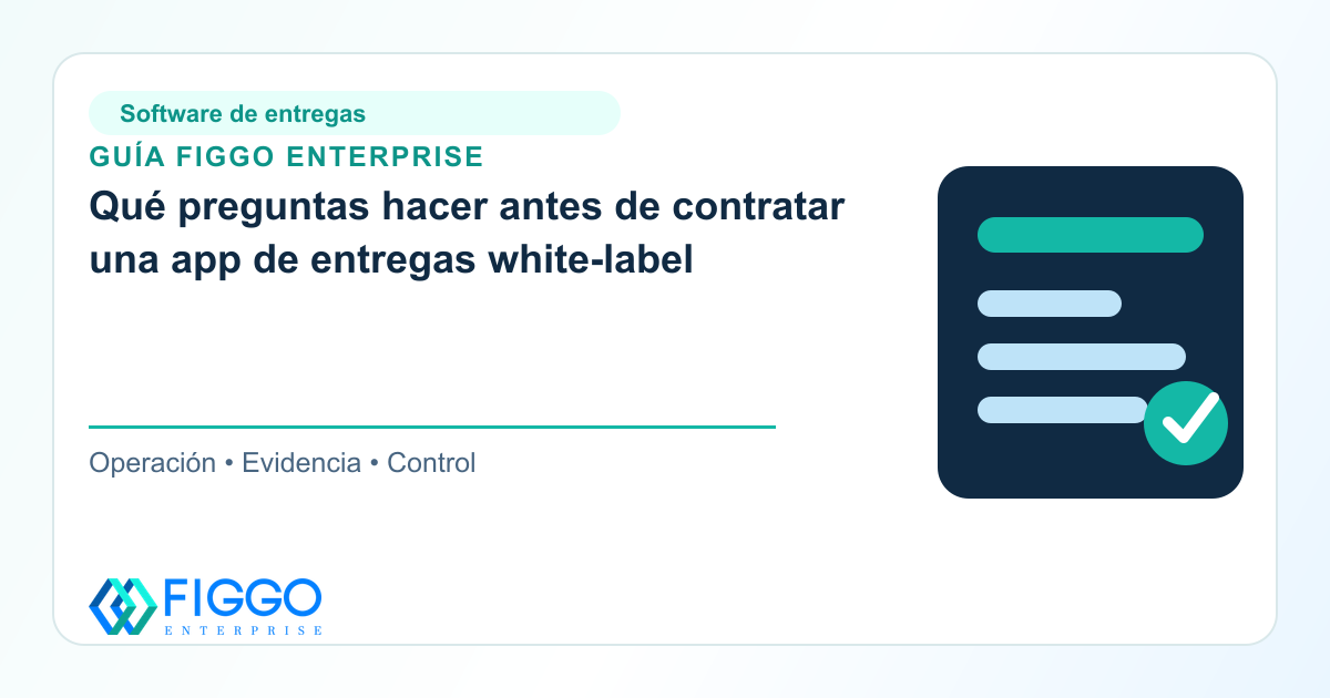 Guía de Figgo Enterprise: Qué preguntas hacer antes de contratar una app de entregas white-label