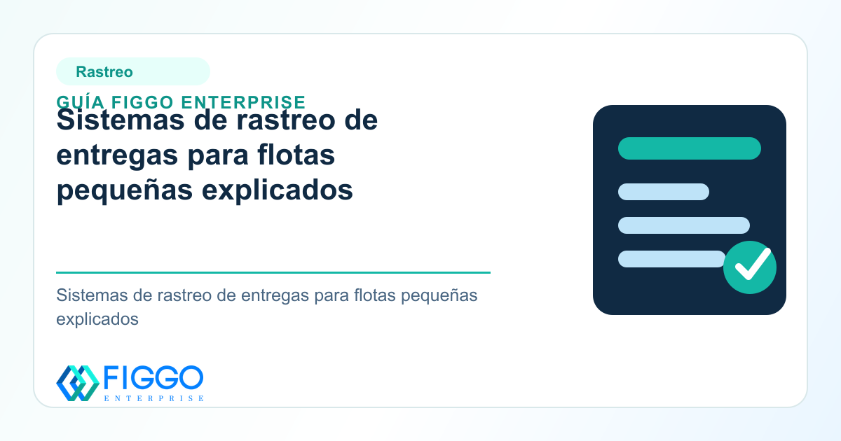 Infografia de Figgo Enterprise sobre: Sistemas de rastreo de entregas para flotas pequeñas explicados